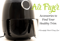 Top Air Fryer Accessories to Help You Trim Pounds