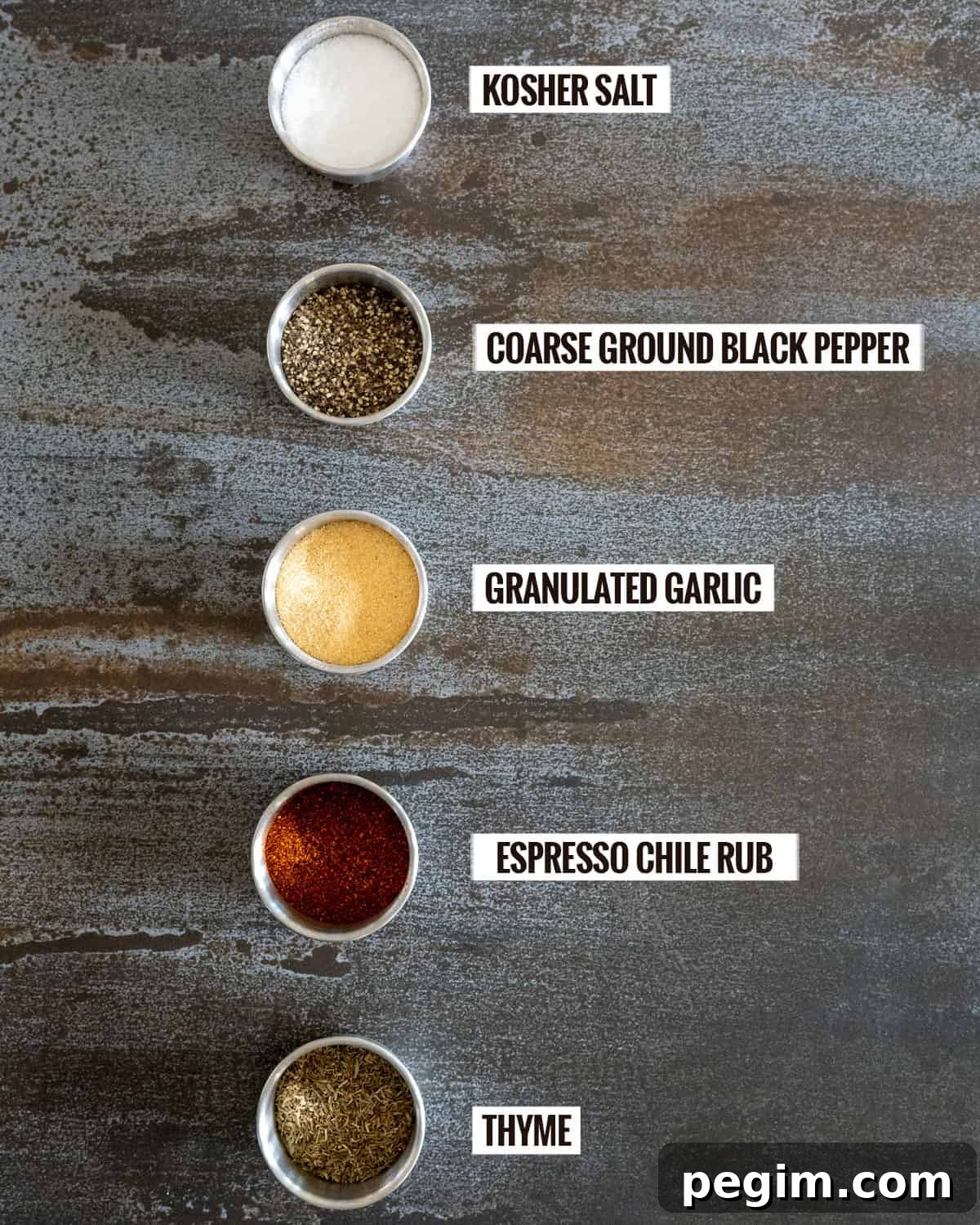 Steak Rub Ingredients: kosher salt, coarse ground black pepper, granulated garlic, espresso chile rub, thyme
